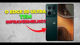 O MOTOROLA EDGE 50 ULTRA TEM INFRAVERMELHO [upl. by Anrat976]