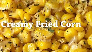 Creamy Fried Corn [upl. by Thatch]