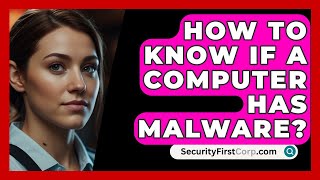 How To Know If A Computer Has Malware  SecurityFirstCorpcom [upl. by Crowe622]