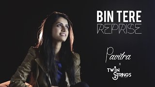 Bin Tere Unplugged TwinStrings Ft Pavitra Krishnan [upl. by Nauqit]