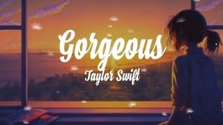 Taylor Swift  Gorgeous Lyrics [upl. by Adiasteb]