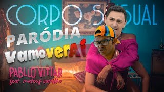 Pabllo Vittar  Corpo Sensual feat Mateus Carrilho Paródia Vamo Ver Aí [upl. by Redle]