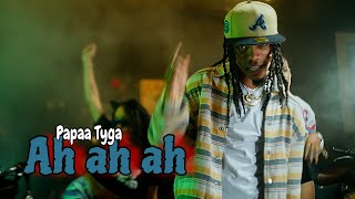 Papaa Tyga  Ah ah ah  Video Oficial  Dir IzyMusic [upl. by Myrilla111]