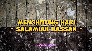 Salamiah Hassan  Menghitung Hari Lirik Lagu [upl. by Nikolia407]