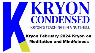 Kryon February 2024 Teaches About Meditation and Mindfulness [upl. by Schalles]