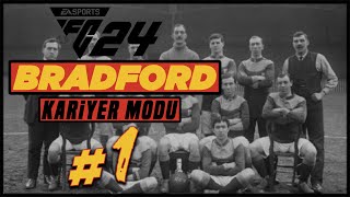 EA FC 24 KARİYER MODU 1  ACILARIN TAKIMI BRADFORD [upl. by Oak639]