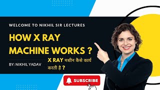 How Does Xrays Machine Work Step By Step  By nikhilsir BY NIKHIL YADAV xray [upl. by Ardie]