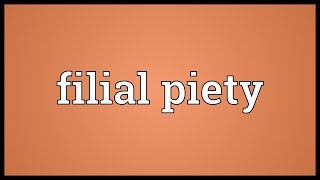 Filial piety Meaning [upl. by Assirod]