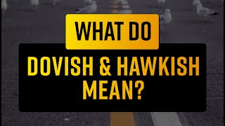 What Does Dovish and Hawkish Mean [upl. by Berkshire]