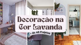 40 Ideias Criativas para Incorporar a Cor Lavanda na sua Decoração [upl. by Janetta382]