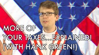 More of Your Taxes Explained with Hank Green [upl. by Anuaf]