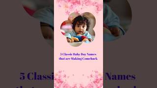 5 Classic Baby Boy Names that are Making Comeback ytshorts uniquenames babynames babyboynames [upl. by Weaks613]