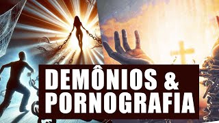 Pornografia demônios e despertar espiritual [upl. by Nnazil]