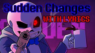 Sudden Changes With Lyrics  Undertale AU [upl. by Kaltman]