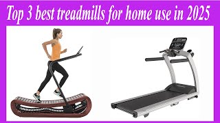 Top 3 best treadmills for home use in 2025 [upl. by Ahsenar]