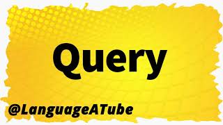 Query Pronunciation ⚡️ How To Pronounce Query [upl. by Picardi51]