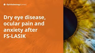 Insights into Chronic Ocular Pain and Dry Eye Disease after FSLASIK [upl. by Anahcra]