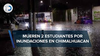 Mueren 2 estudiantes tras tormenta en Chimalhuacán Edomex [upl. by Vyky]