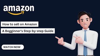 How to sell on Amazon A Begginners Stepbystep Guide 2024 [upl. by Jayme675]