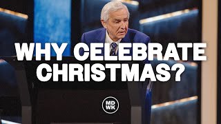 Why Celebrate Christmas I Dr David Jeremiah [upl. by Ramos585]