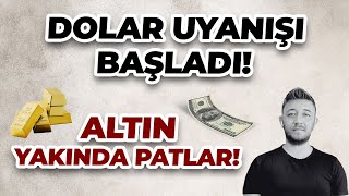 DOLAR UYANIŞI BAŞLADI  ALTIN YAKINDA PATLAR [upl. by Erin]