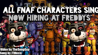 quotNOW HIRING AT FREDDYSquot but all FNaF Characters sing it [upl. by Nomzzaj84]