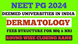 NEET PG DERMATOLOGY DEEMED UNIVERSITY ROUND WISE CUTOFF amp FEES neetpg2024 dermatology mcc deemed [upl. by Noiz]