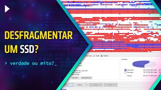 DEVO DESFRAGMENTAR O SSD  FRAGMENTAÇÃO EXISTE MAS NÃO COMO VOCÊ PENSA [upl. by Netsud]