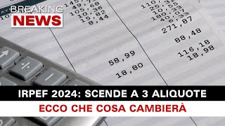 L’Irpef Scende A 3 Aliquote Nel 2024 Ecco Che Cosa Cambierà [upl. by Kassaraba]