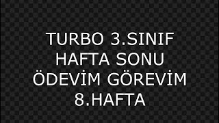 TURBO 3SINIF HAFTA SONU ÖDEVİM GÖREVİM 8HAFTA [upl. by Orodisi]