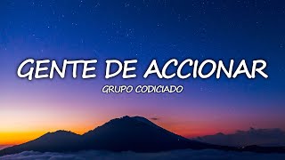 Grupo Codiciado  Gente De Accionar Letra [upl. by Baxy]