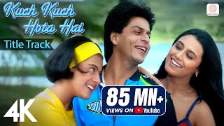 Kuch Kuch Hota Hai Title Track  4K Video  Shah Rukh Khan Kajol Rani Alka Yagnik Udit Narayan [upl. by Bourn]