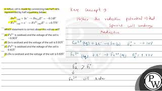 A voltaic cell is made by connecting two half cells represented by half equations below \\\\be [upl. by Swift744]