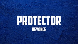 Beyoncé  PROTECTOR Lyrics [upl. by Eugenie]