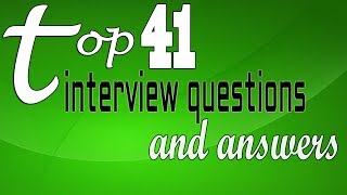 Top 41 interview questions and answers [upl. by Ocko311]