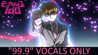 quot999quot VOCALS ONLY  Mob Psycho 100 II  Opening [upl. by Werdnael]