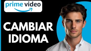 Como Cambiar Idioma en Amazon Prime Video en Smart TV [upl. by Syck]