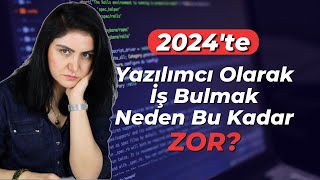 Yazılımcı olarak iş bulmak neden bu kadar zor Eğer bu kadar talep varsa 2024 [upl. by Darryl]