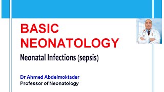 Basic Neonatology  Neonatal Infections sepsis by Dr Ahmed Abdelmoktader [upl. by Birkle]