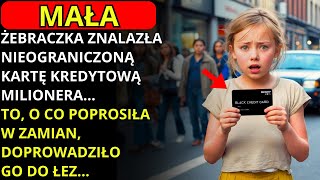 MAŁA ŻEBRACZKA ZNALAZŁA NIEOGRANICZONĄ KARTĘ KREDYTOWĄ MILIONERA O CO POPROSIŁA [upl. by Francyne344]