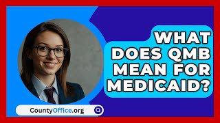 What Does QMB Mean For Medicaid  CountyOfficeorg [upl. by Randee]