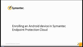 Enrolling Android device with Symantec Endpoint Protection Cloud [upl. by Annadroj]