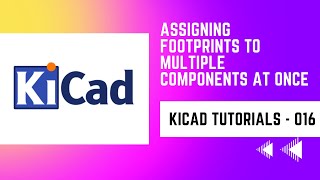 Assigning footprints to multiple components at once  KiCAD Tutorials [upl. by Gahan]