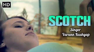 SCOTCH Official Song  Varunn Kashyap  Latest Punjabi Song 2024  Punjabi Hits Junction [upl. by Eirruc]