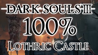 Dark Souls 3 100 Walkthrough 14 Lothric Castle All Items amp Secrets [upl. by Ateekal983]