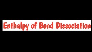 Enthalpy of bond dissociation  thermodynamics [upl. by Cathee]