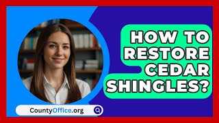 How To Restore Cedar Shingles  CountyOfficeorg [upl. by Ydnac914]