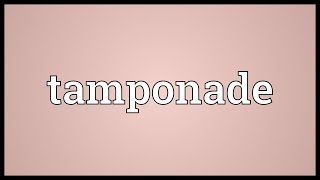 Tamponade Meaning [upl. by Ashjian]