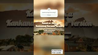 Kanak no SikaKankanaey Karaoke version karaoke highlights trending trendingshorts music [upl. by Uhp]