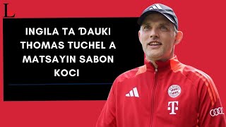 Labarun wasannin Ingila ta ɗauki Thomas Tuchel a matsayin sabon koci [upl. by Pleasant]